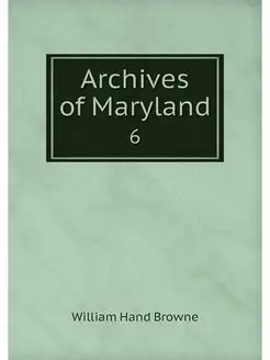 Archives of Maryland. 6