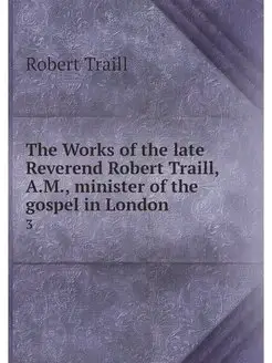 The Works of the late Reverend Robert