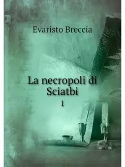 La necropoli di Sciatbi. 1