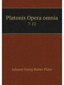 Platonis Opera omnia. 7-12