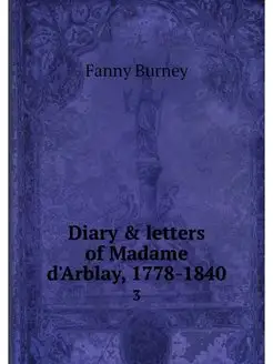 Diary & letters of Madame d'Arblay, 1