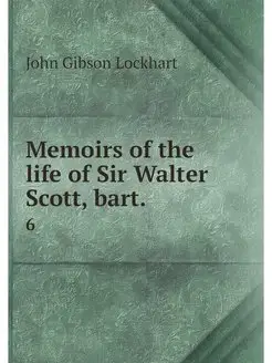 Memoirs of the life of Sir Walter Sco