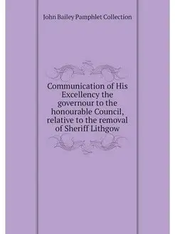 Communication of His Excellency the governour to the