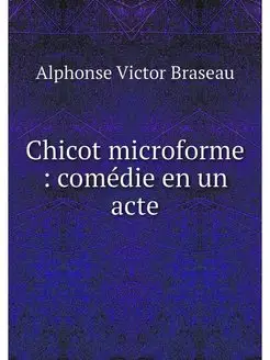 Chicot microforme comédie en un acte