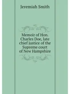 Memoir of Hon. Charles Doe, late chief justice of th