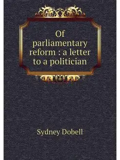 Of parliamentary reform a letter to