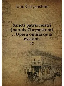 Sancti patris nostri Joannis Chrysost