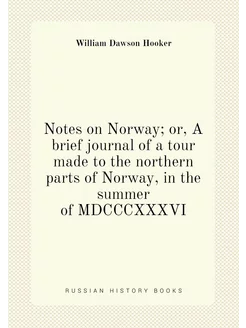 Notes on Norway or, A brief journal of a tour made