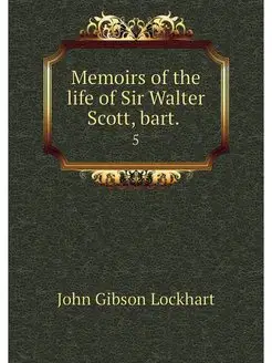 Memoirs of the life of Sir Walter Sco