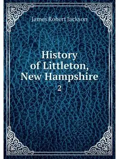 History of Littleton, New Hampshire. 2