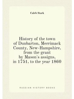 History of the town of Dunbarton, Merrimack County