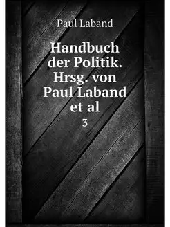 Handbuch der Politik. Hrsg. von Paul