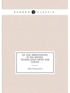 Of the priesthood. In six books. Translated from the