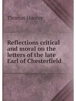 Reflections critical and moral on the