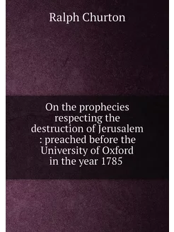 On the prophecies respecting the destruction of Jeru