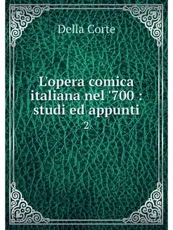 L'opera comica italiana nel '700 st