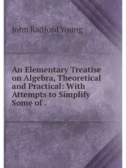 An Elementary Treatise on Algebra, Th