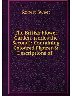 The British Flower Garden, (series th