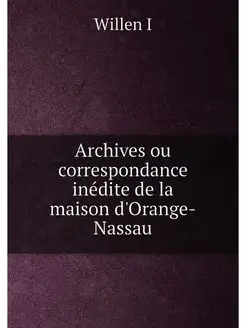 Archives ou correspondance inedite de