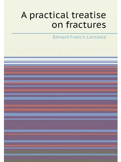 A practical treatise on fractures