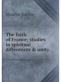 The faith of France studies in spiri