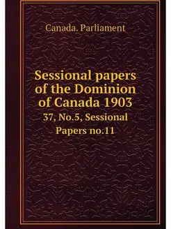 Sessional papers of the Dominion of C