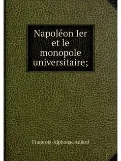 Napoleon Ier et le monopole universit