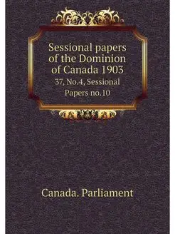 Sessional papers of the Dominion of C