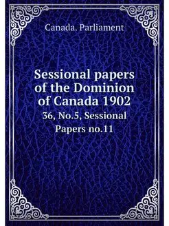 Sessional papers of the Dominion of C