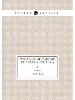 Writings of Captain Charles King, U.S