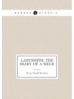 Ladysmith the diary of a siege