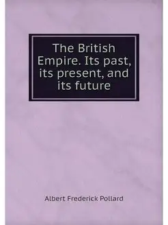 The British Empire. Its past, its pre