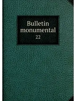 Bulletin monumental. 22