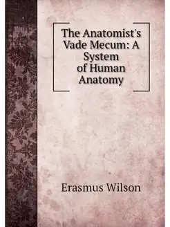 The Anatomist's Vade Mecum A System