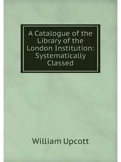 A Catalogue of the Library of the Lon