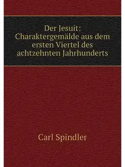 Der Jesuit Charaktergemalde aus dem