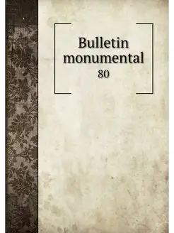 Bulletin monumental. 80