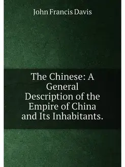 The Chinese A General Description of the Empire of