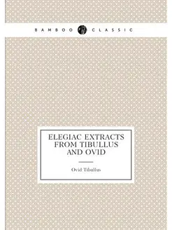 Elegiac extracts from Tibullus and Ovid