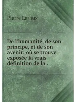 De l'humanite, de son principe, et de