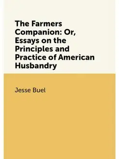 The Farmers Companion Or, Essays on