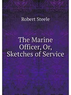 The Marine Officer, Or, Sketches of S