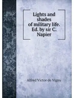 Lights and shades of military life. E