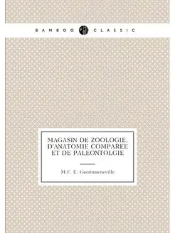 MAGASIN DE ZOOLOGIE, D'ANATOMIE COMPAREE ET DE PALEO