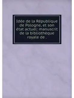 Idee de la Republique de Pologne, et