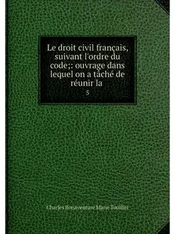 Le droit civil francais, suivant l'or