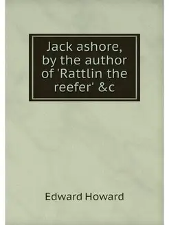 Jack ashore, by the author of 'Rattli