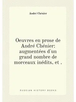 Oeuvres en prose de André Chénier augmentées d'un g