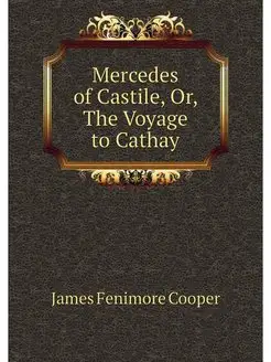 Mercedes of Castile, Or, The Voyage t