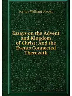 Essays on the Advent and Kingdom of C